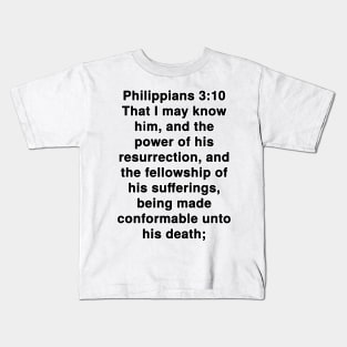 Philippians 3:10  King James Version (KJV) Bible Verse Typography Kids T-Shirt